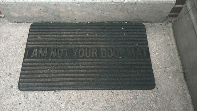 Doormat, I am not your doormat