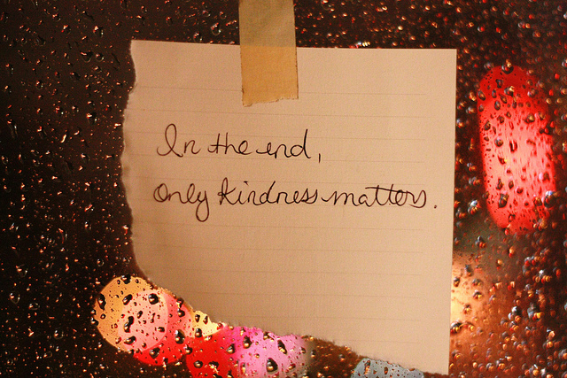 Kindness, be kind, note, tape, handwritten note, in the end only kindness matters